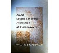 Arabic Second Language Acquisition of Morphosyntax Mohammad T. Alhawary (Auteur)