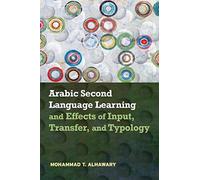 Arabic Second Language Learning And Effects Of Input, Transfer, And Typology