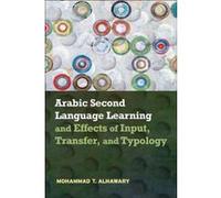 Arabic Second Language Learning and Effects of Input; Transfer; and Typology G