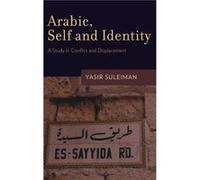 Arabic Self and Identity by Suleiman Yasir Professor of Modern Arabic Studies Professor of Modern Arabic Studies University of Cambridge Hardcover Book Suleiman Yasir Professor of Modern Arabic Studie