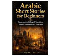 Arabic Short Stories for Beginners: Learn Arabic with English Translations | Vocabulary | Pronunciation Guide | English Meaning