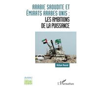 Arabie saoudite et Émirats arabes unis :: les ambitions de la puissance