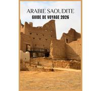 Arabie saoudite Guide de voyage 2026