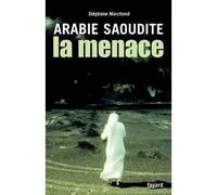 Arabie Saoudite La menace - Stéphane Marchand - Fayard - broché - Etude