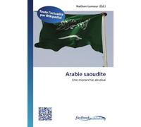 Arabie saoudite: Une monarchie absolue