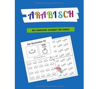 Arabisch - Das Arabische Alphabet Fuer Kinder: Uebungsheft Zum Arabischen Schreiben; Arabische Kalligraphie Schreiben Lernen; Arabisch Fuer Anfaenger; Uebungsbuch 1
