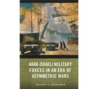 ArabIsraeli Military Forces in an Era of Asymmetric Wars by Anthony H. Cordesman Anthony Cordesman (Auteur)