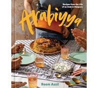 Arabiyya: Recipes from the Life of an Arab in Diaspora [A Cookbook]