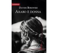 Arabo è donna. Sette poetesse raccontate col metodo della storia orale