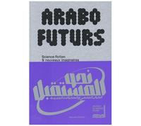 Arabofuturs - Science-Fiction & Nouveaux Imaginaires