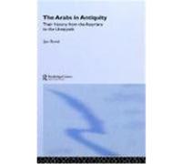 Arabs in Antiquity: Their History from the Assyrians to the Umayyads Retso, Jan (Auteur)
