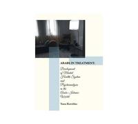 Arabs in Treatment: Development of Mental Health System and Psychoanalysis in the Arabo-islamic World