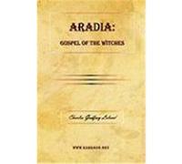 Aradia: Gospel of the Witches Leland, Charles Godfrey (Auteur)
