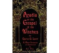 Aradia or the Gospel of the Witches Leland, Charles Godfrey (Auteur)