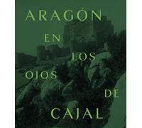 Aragón en los ojos de Cajal