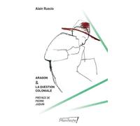 Aragon et la question coloniale - Alain Ruscio - Manifeste - broché - Essai