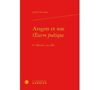 Aragon Et Son Oeuvre Poétique - L'"Oeuvre" Au Défi