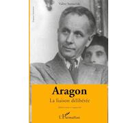 Valère Staraselski – Aragon : La Liaison délibérée – Broché