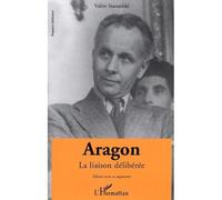 Aragon La Liaison délibérée - Valère Staraselski - L'harmattan - broché - Etude