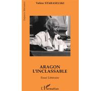 Aragon l'inclassable - Valère Staraselski - L'harmattan - broché - Livre