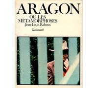 Jean-Louis Rabeux – Aragon ou les métamorphoses – Broché