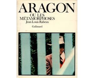 Aragon ou les métamorphoses - Jean-Louis Rabeux - Gallimard - broché - Livre