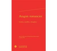 Aragon romancier Collectif (Auteur), Anna Jaubert (Collection dirigée par), Delphine Denis (Collection dirigée par), Dominique Massonnaud (Editeur du volume), Julien Piat (Editeur du volume)