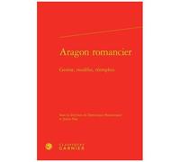 Aragon Romancier - Genèse, Modèles, Réemplois