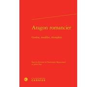 Aragon Romancier - Genèse, Modèles, Réemplois