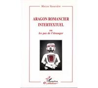 Aragon romancier intertextuel Ou les Pas de l'étranger - Maryse Vassevière - L'harmattan - broché - Livre