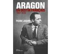 Aragon, un destin français : Tome 1, Le temps des rêves (1897-1939) by Unknown(2018-04-20)