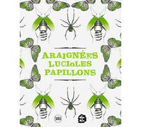 ARAIGNEES, LUCIOLES, PAPILLONS
