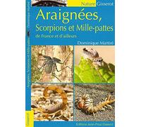 Araignées, scorpions et mille-pattes de France et d'ailleurs