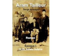 Aram Tailleur: Époque I 1915, Adieu Adana
