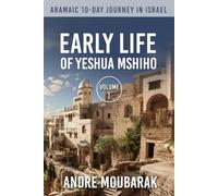 Aramaic 10-Day Journey In Israel: Early Life Of Yeshua Mshiho