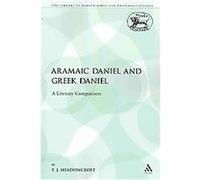 Aramaic Daniel and Greek Daniel, Library of Hebrew Bible/Old Testament Studies T. J. Meadowcroft (Auteur)