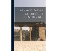 Aramaic Papyri Of The Fifth Century B.C.