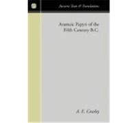 Aramaic Papyri of the Fifth Century B.C. Cowley, A. E. (Auteur)