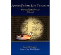 Aramaic Peshitta New Testament Vertical Interlinear Volume I
