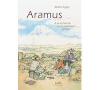 Aramus A la recherche d'une civilisation perdue - Bettina Egger - Jarjille - cartonné - Bande dessinée