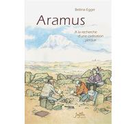 Aramus A la recherche d'une civilisation perdue - Bettina Egger - Jarjille - cartonné - Bande dessinée