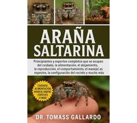ARAÑA SALTARINA: Principiantes y expertos completos que se ocupan del cuidado, la alimentación, el alojamiento, la reproducción, el comportamiento, el ... la configuración del recinto y mucho más