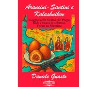 Arancini - Santini e Kalashnikov: Viaggio nella Sicilia che Prega, Ride e Spara in silenzio. Focus su Messina