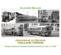 Arancione di Genova. Storia illustrata di autobus e filobus di Genova dal 1921 al 1973. Volume verde. Versione standard