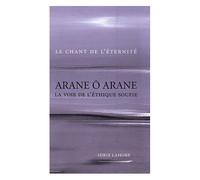 Arane Ô Arane - La Voie De L'éthique Soufie Le Chant De L'éternité