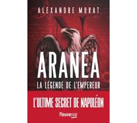 Aranéa - La légende de l'Empereur - Alexandre Murat - Fleuve Eds - broché - Roman
