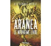 Aranea - Le Neuvième Livre: Le thriller évènement d'Alexandre Murat - Nouveauté roman historique 2024