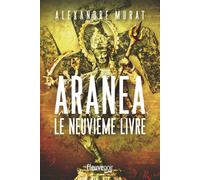 Aranea - Le Neuvième livre - Alexandre Murat - Fleuve Eds - broché - Roman