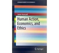 Aranzadi, J: Human Action, Economics, And Ethics