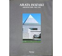 Arata Isozaki: Architecture, 1960-1990
